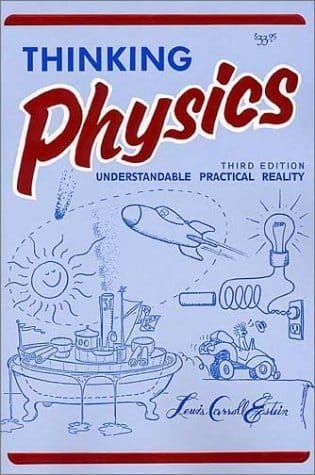 Thinking Physics: Understandable Practical Realty by Lewis Carroll Epstein