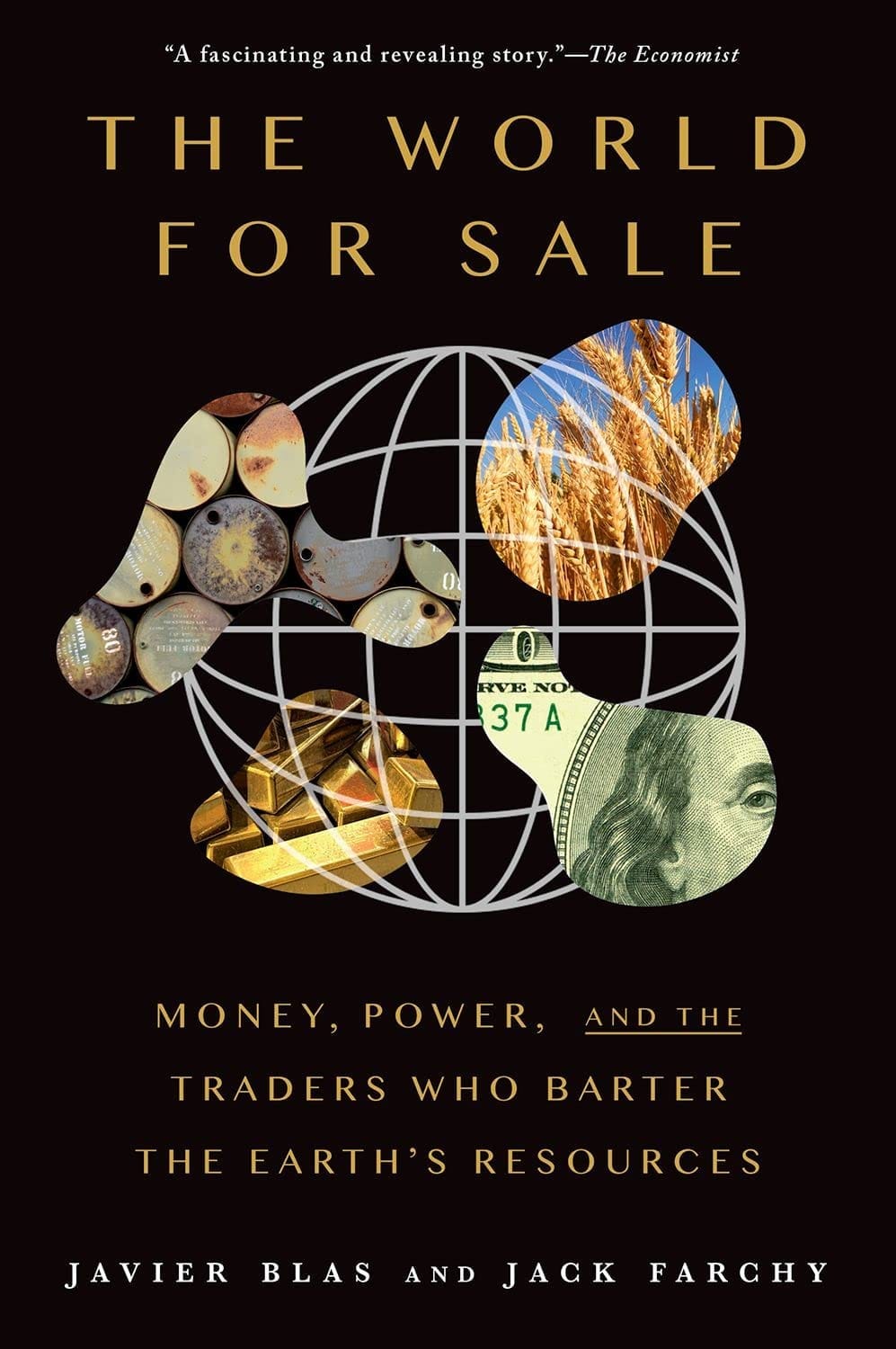 The World for Sale: Money, Power, and the Traders Who Barter the Earth's Resources by Javier Blas